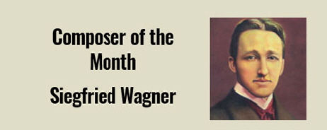 Siegfried Wagner, Composer of the Month